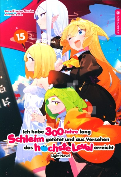 Ich habe 300 Jahre lang Schleim getötet... - Light Novel 15