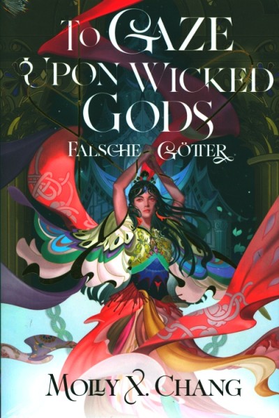 Chang, M. X.: To Gaze Upon Wicked Gods - Falsche Götter HC